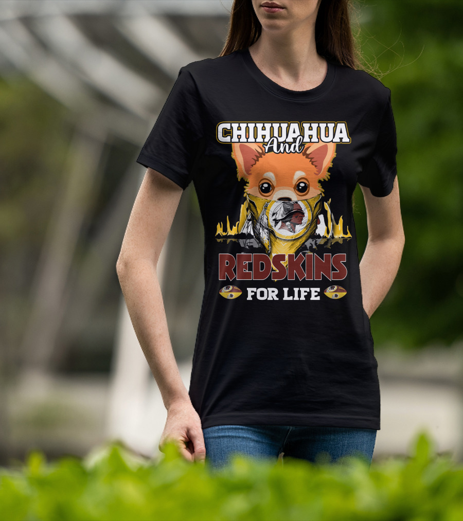 Chihuahua And Redskins For Life Washington T-Shirt