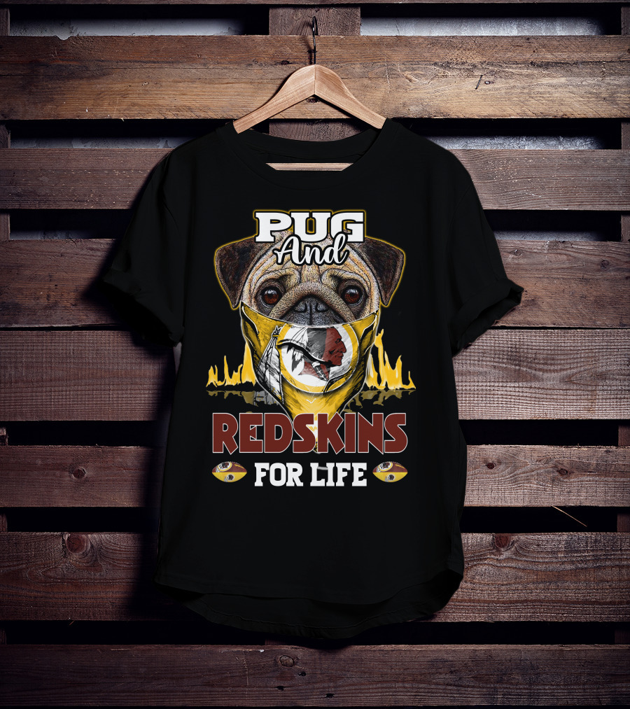 Pug And Redskins For Life T-Shirt
