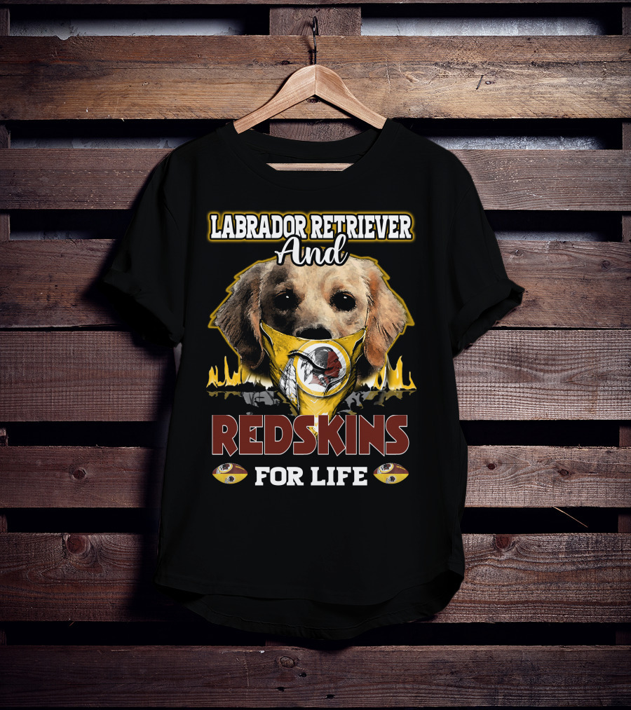 Labrador Retriever And Redskins For Life T-Shirt
