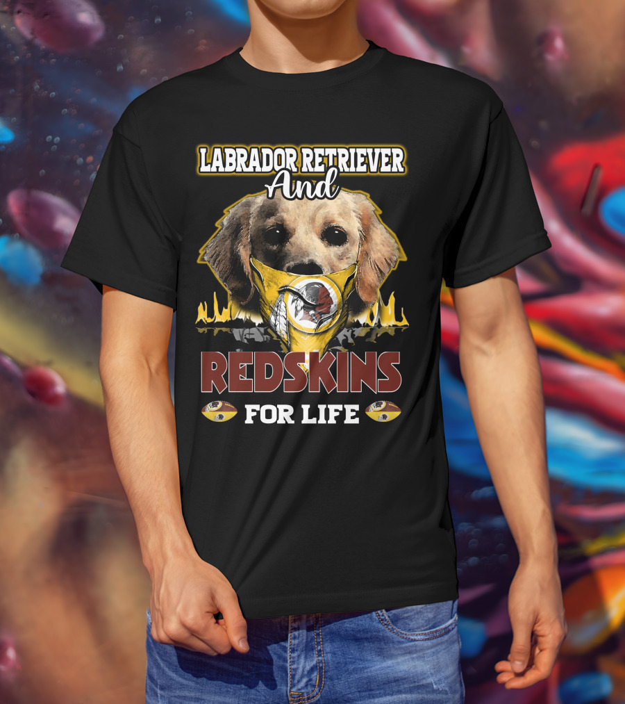 Labrador Retriever And Redskins For Life T-Shirt