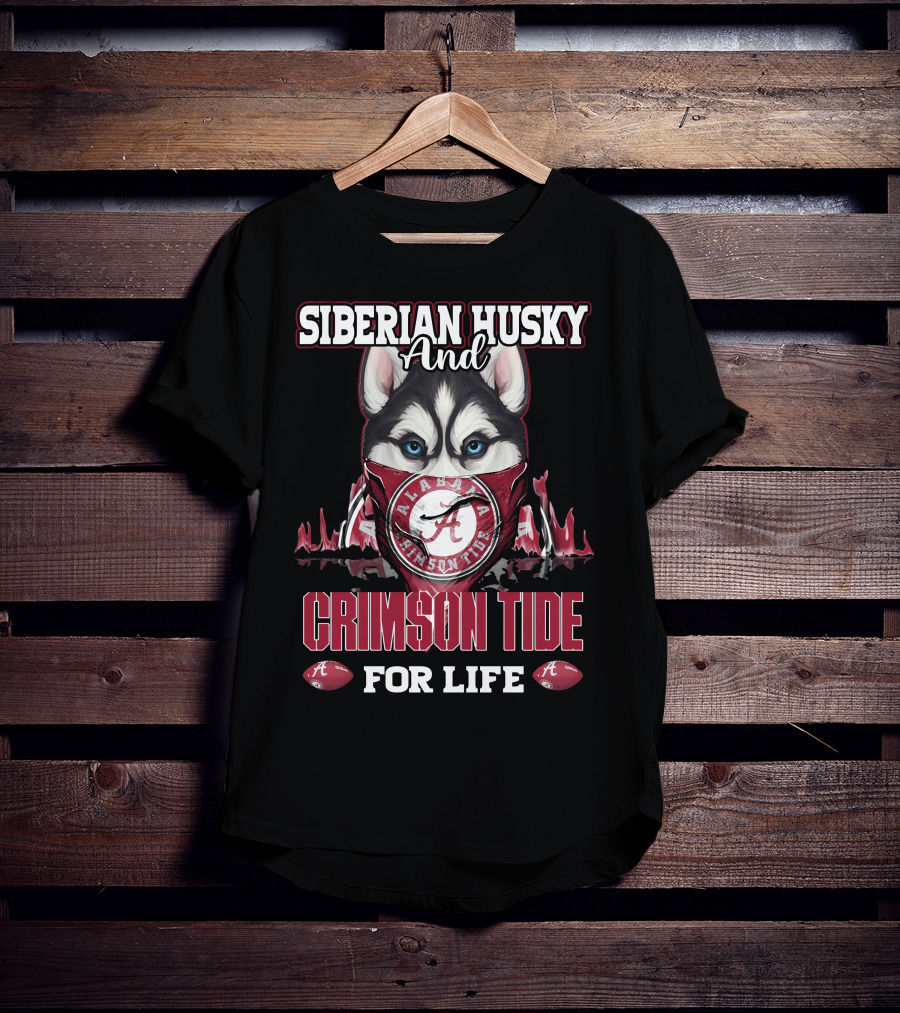 Siberian Husky And Alabama Crimson Tide For Life T-Shirt