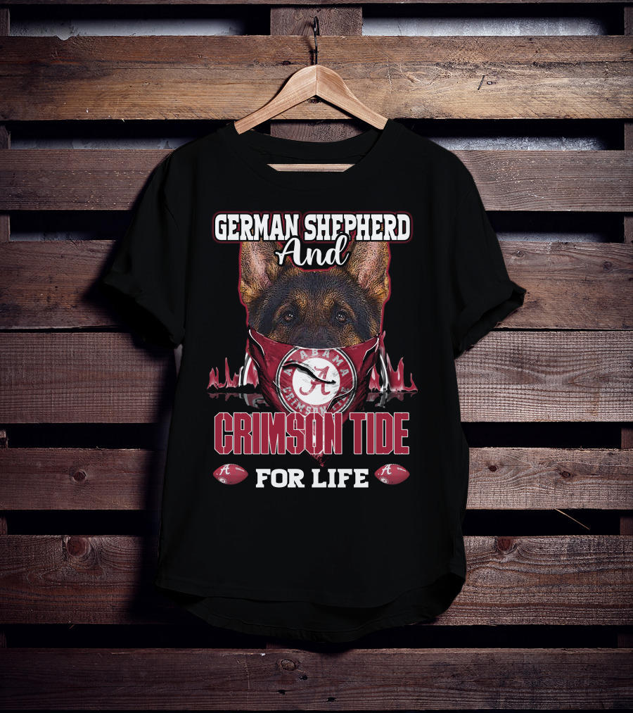 German Shepherd And Alabama Crimson Tide For Life T-Shirt