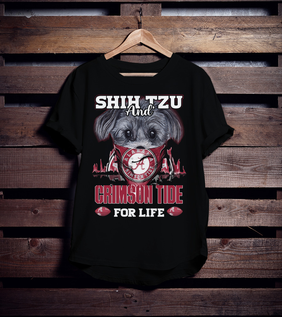 Shih Tzu And Alabama Crimson Tide For Life T-Shirt