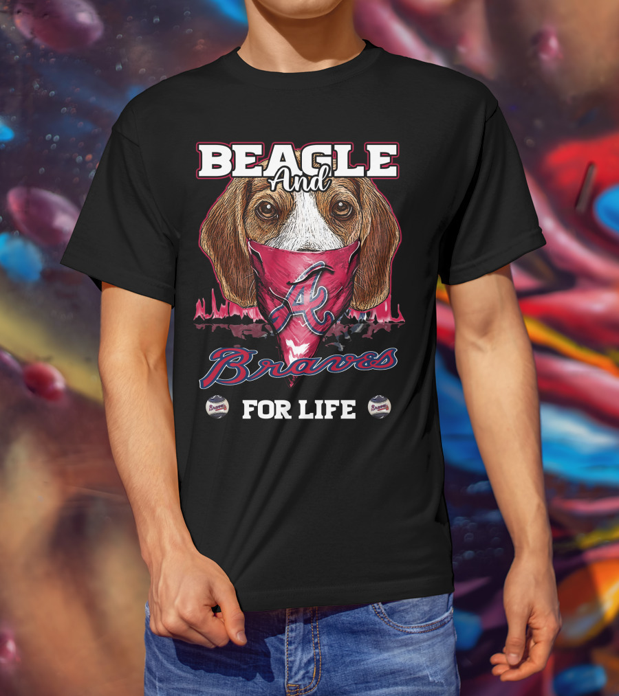 Beagle And Braves For Life Atlanta T-Shirt