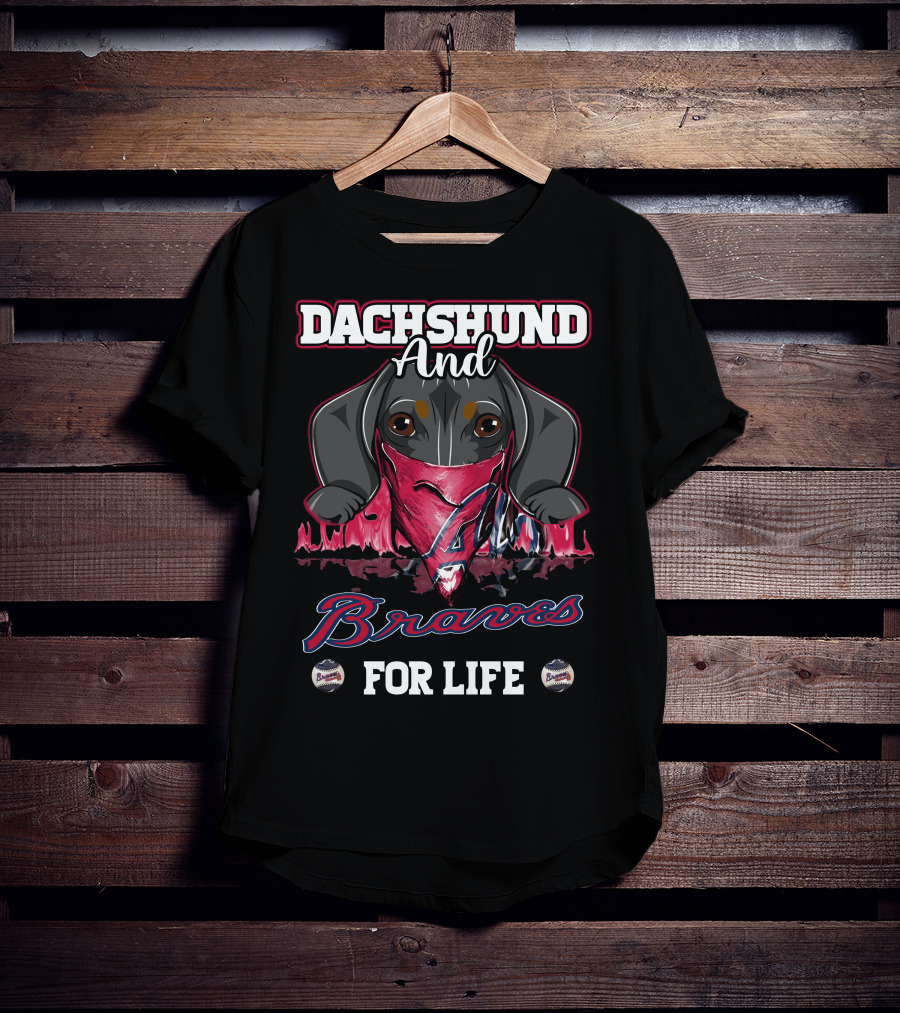 Dachshund And Braves For Life T-Shirt
