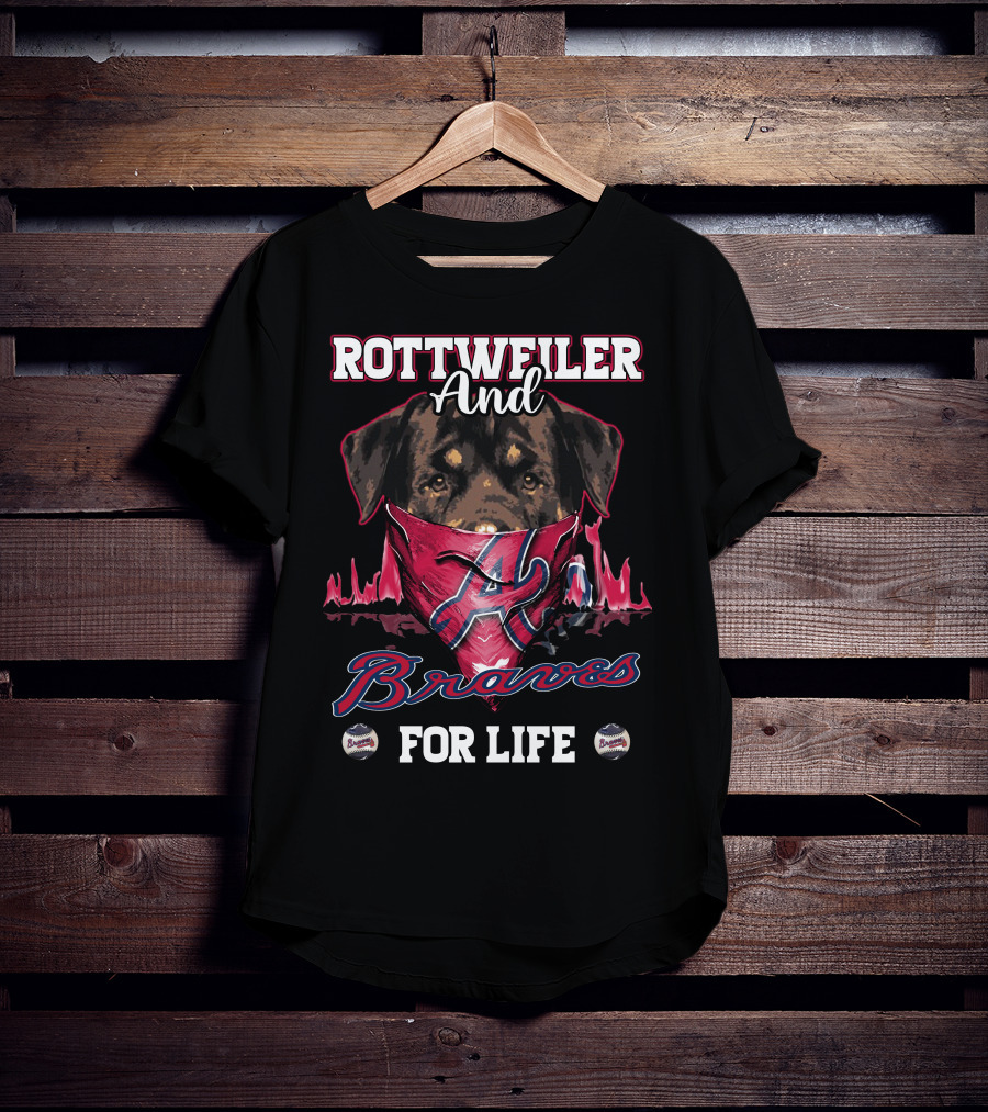 Rottweiler And Braves For Life Atlanta T-Shirt