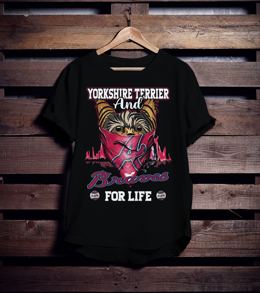 Yorkshire Terrier And Braves For Life T-Shirt