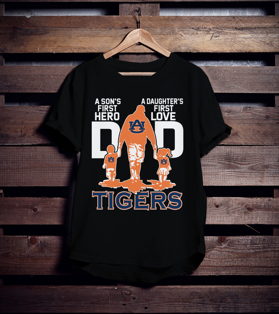 Auburn Tigers Dad Hero Son's First Hero Daughter's First Love T-Shirt