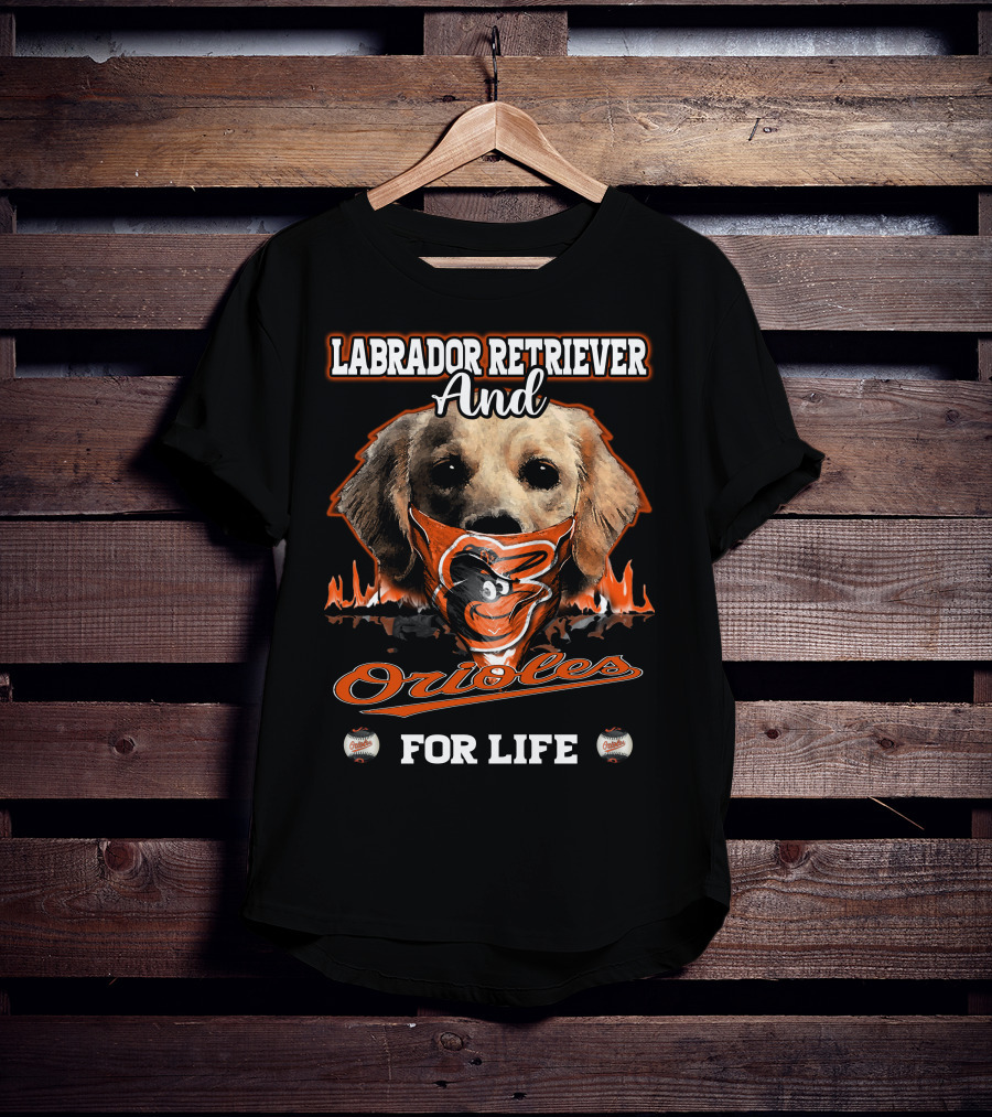 Labrador Retriever And Orioles For Life T-Shirt