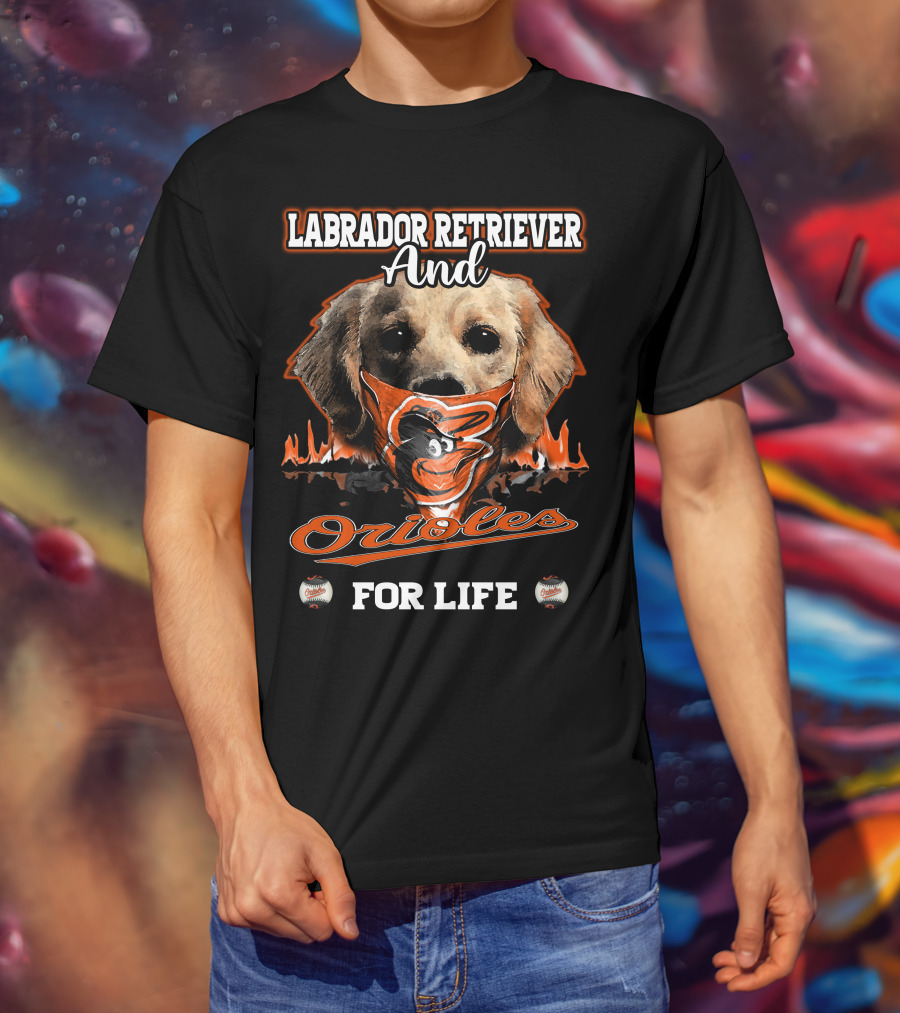 Labrador Retriever And Orioles For Life T-Shirt