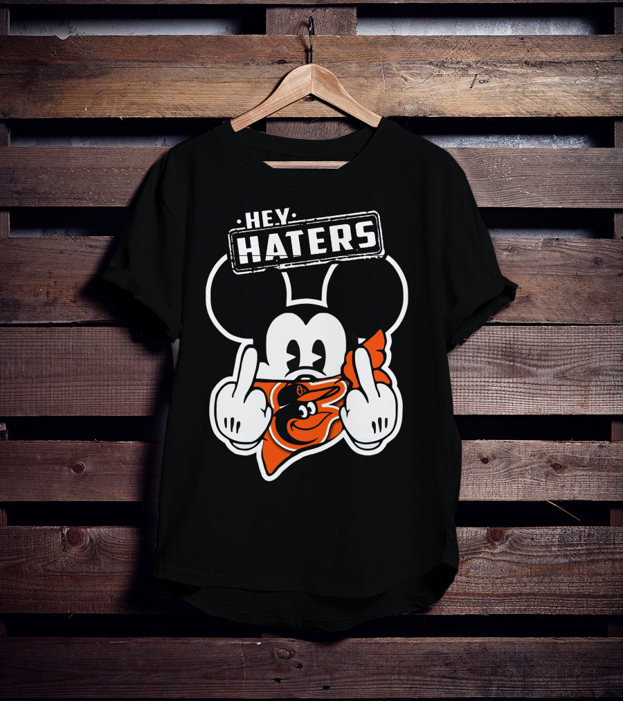 Hey Haters Mickey Mouse Baltimore Orioles T-Shirt