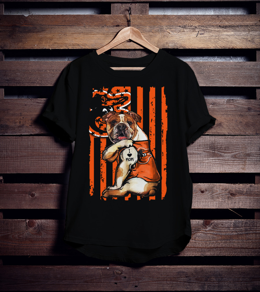 Baltimore Orioles Bulldog I Love Mom T-Shirt