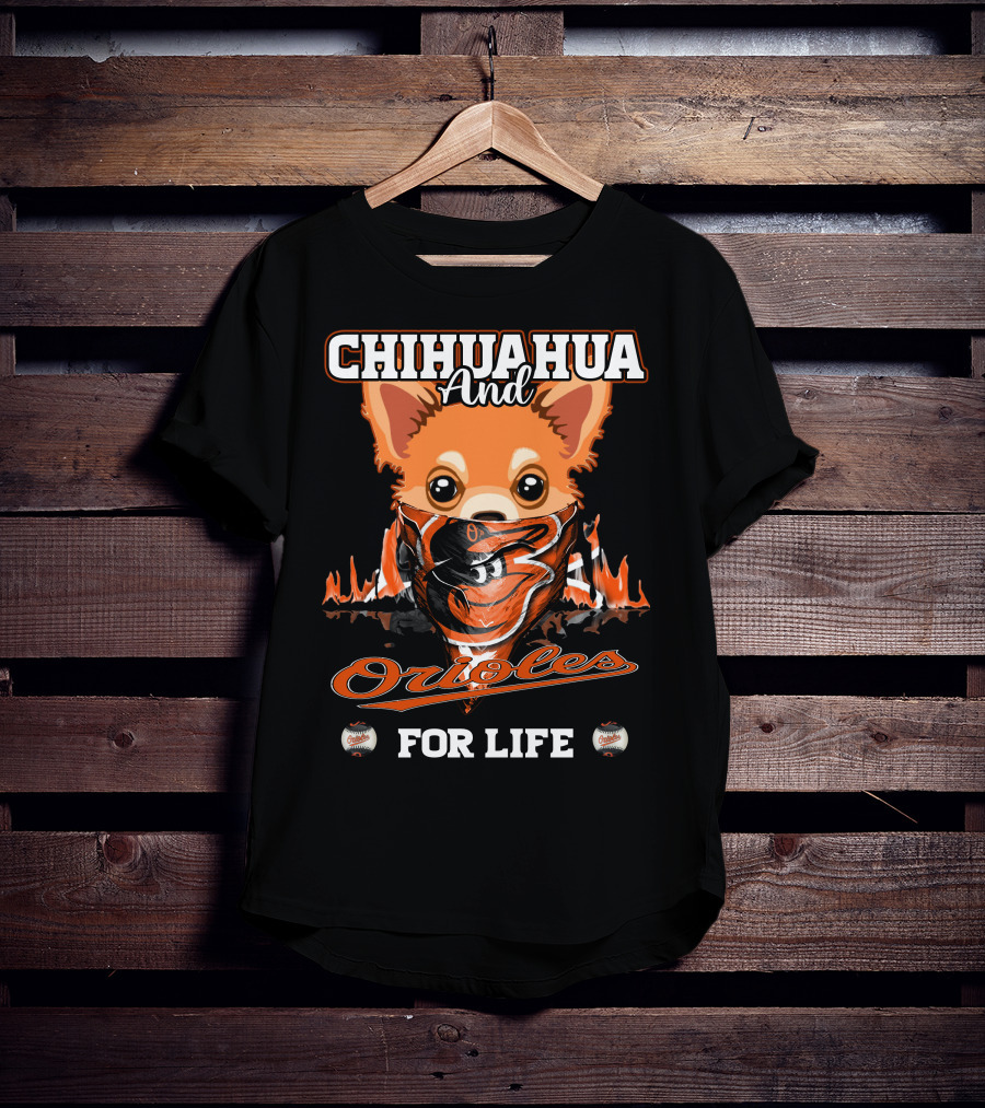Chihuahua And Orioles For Life T-Shirt