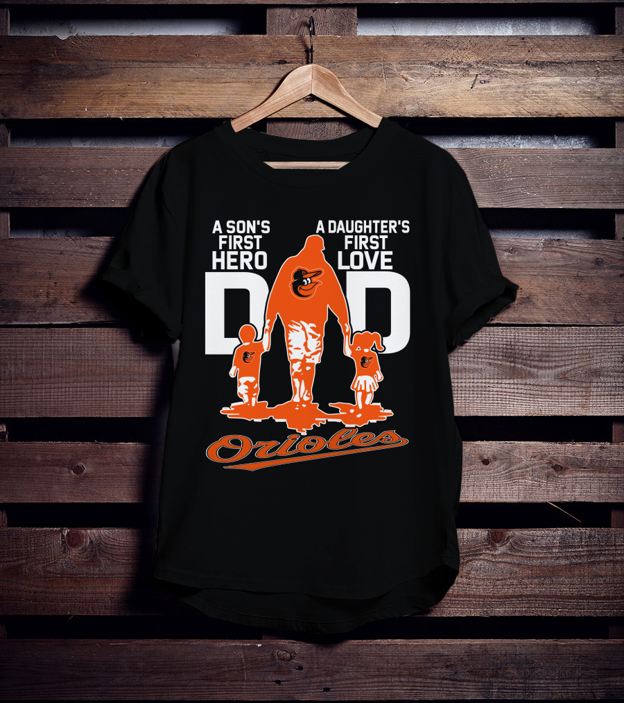 A Son's First Hero A Daughter's First Love Dad Orioles T-Shirt