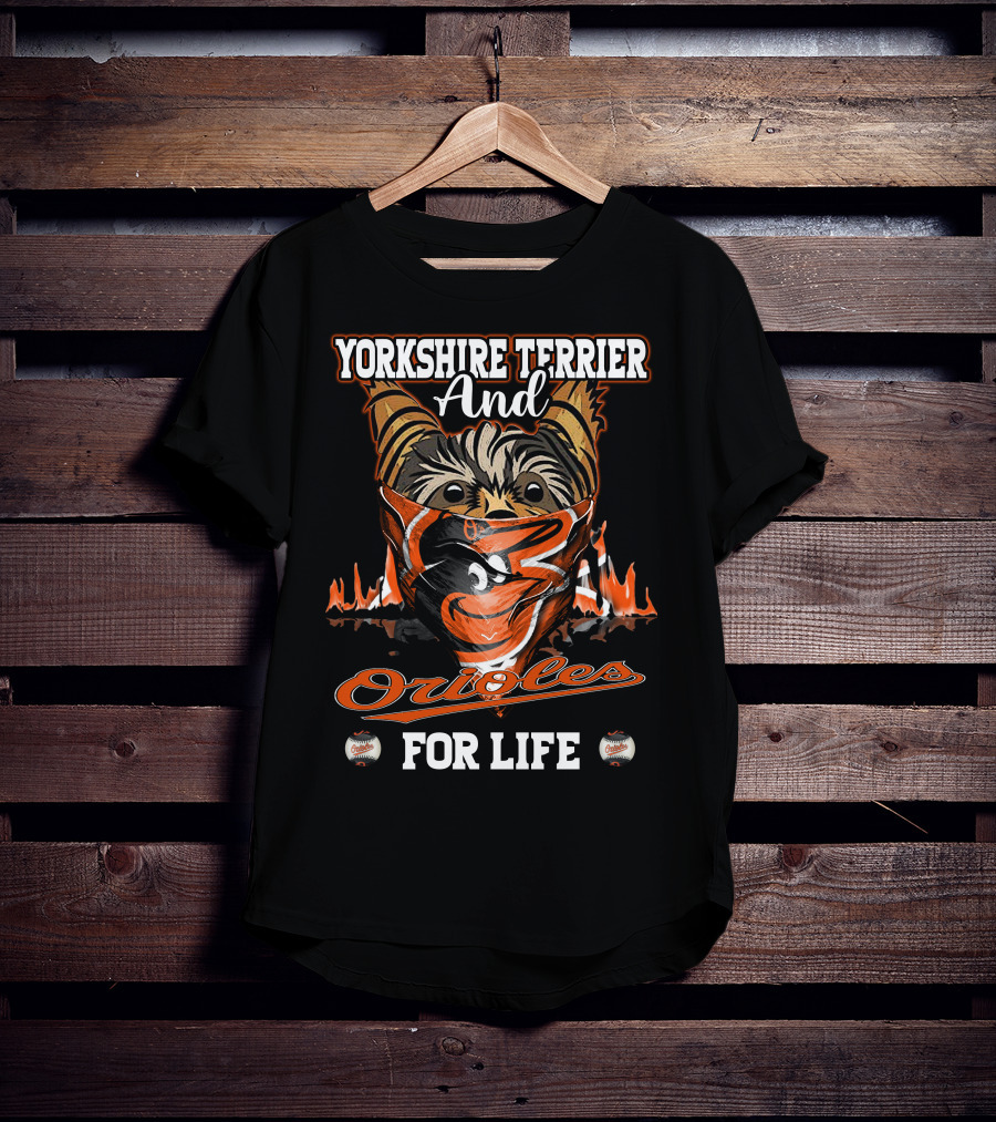 Yorkshire Terrier And Orioles For Life T-Shirt