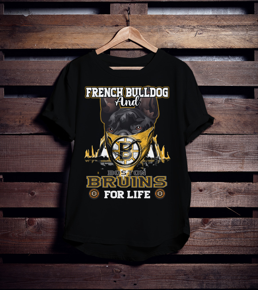 French Bulldog And Boston Bruins For Life T-Shirt