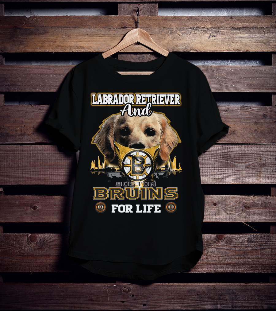 Labrador Retriever And Boston Bruins For Life T-Shirt