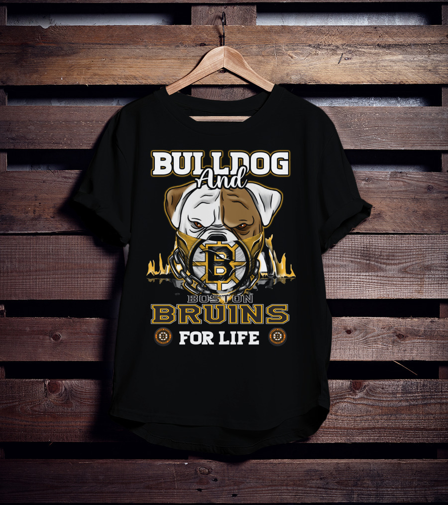 Bulldog And Boston Bruins For Life T-Shirt
