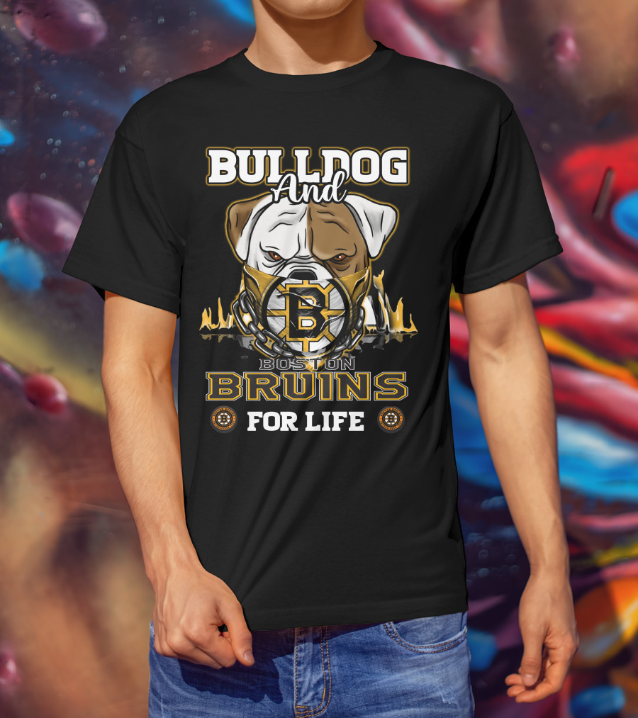 Bulldog And Boston Bruins For Life T-Shirt