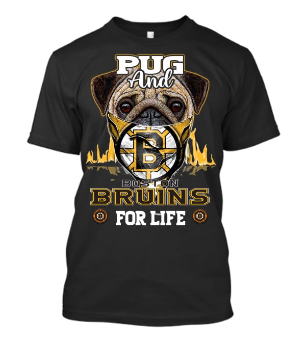 Pug And Boston Bruins For Life T-Shirt