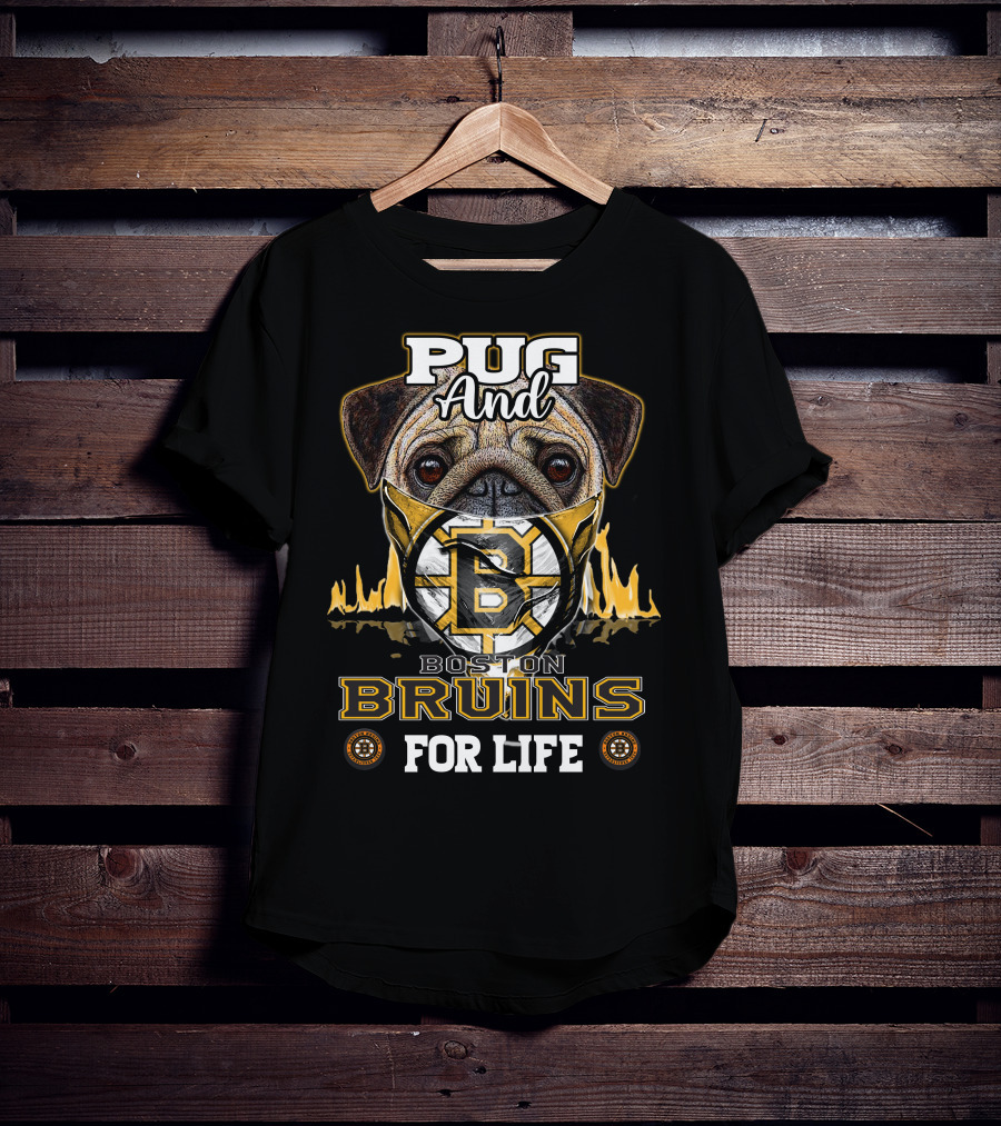 Pug And Boston Bruins For Life T-Shirt