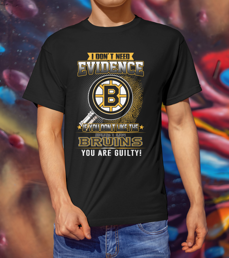I Don't Need Evidence Boston Bruins You Are Guilty T-Shirt