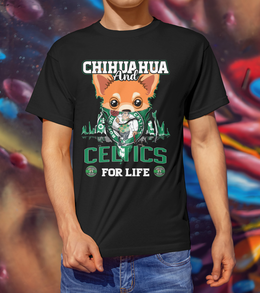 Chihuahua And Boston Celtics For Life T-Shirt