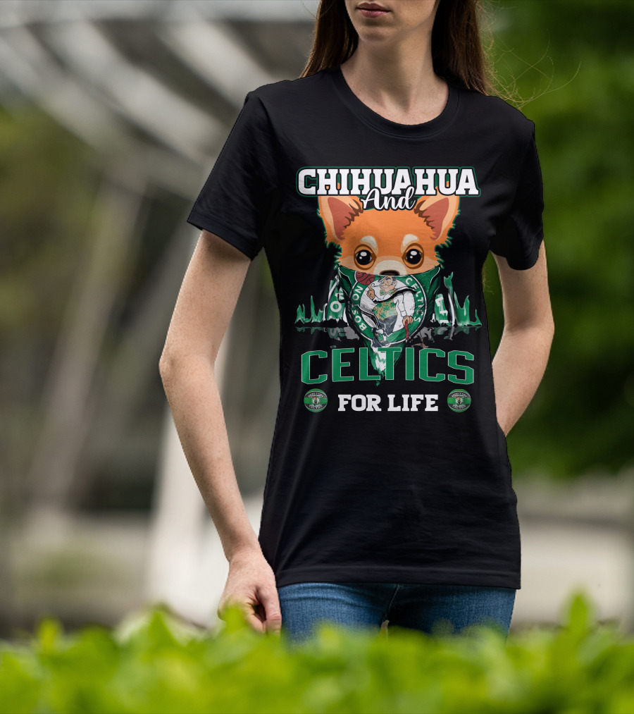 Chihuahua And Boston Celtics For Life T-Shirt