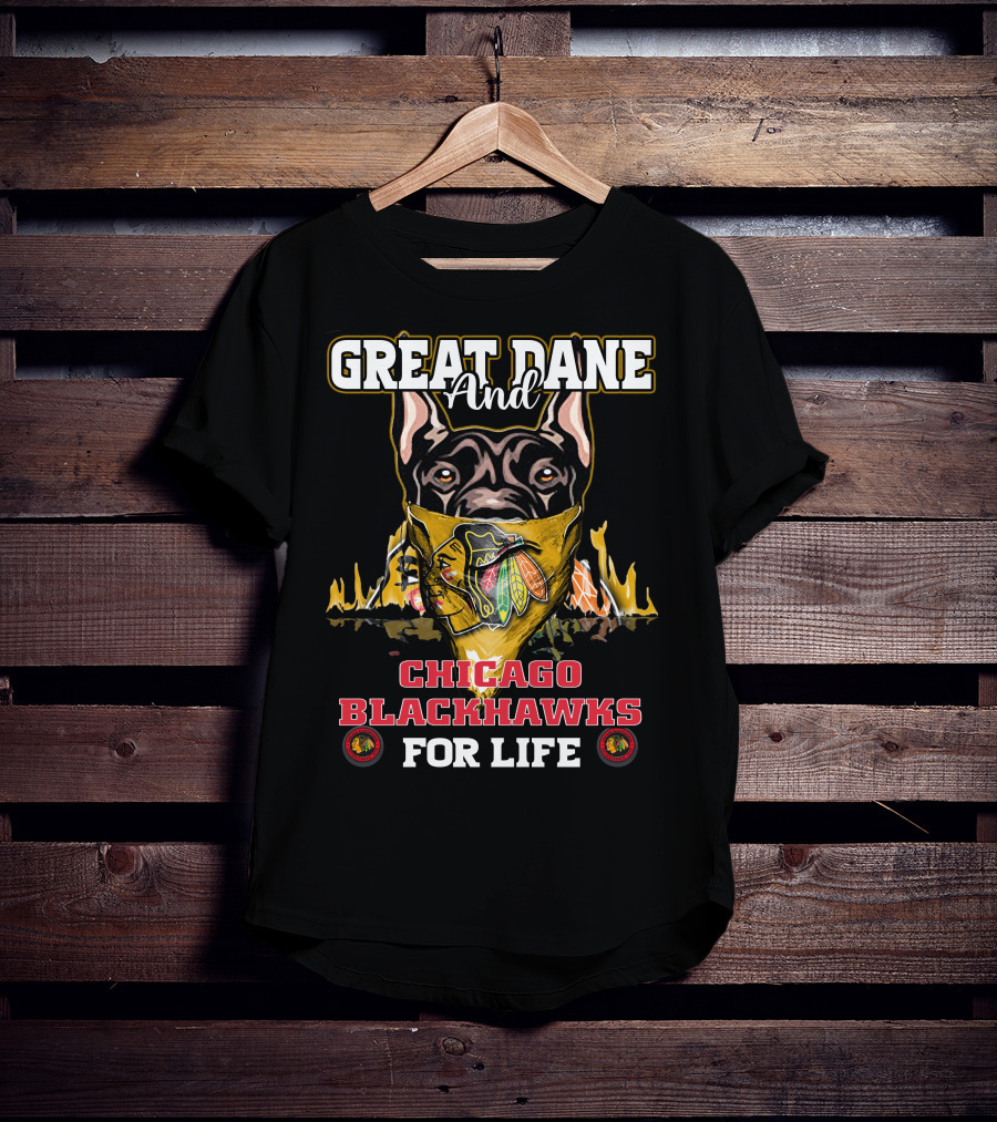 Great Dane And Chicago Blackhawks For Life T-Shirt