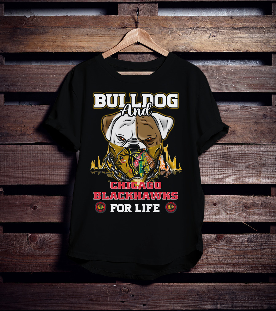 Bulldog And Chicago Blackhawks For Life T-Shirt