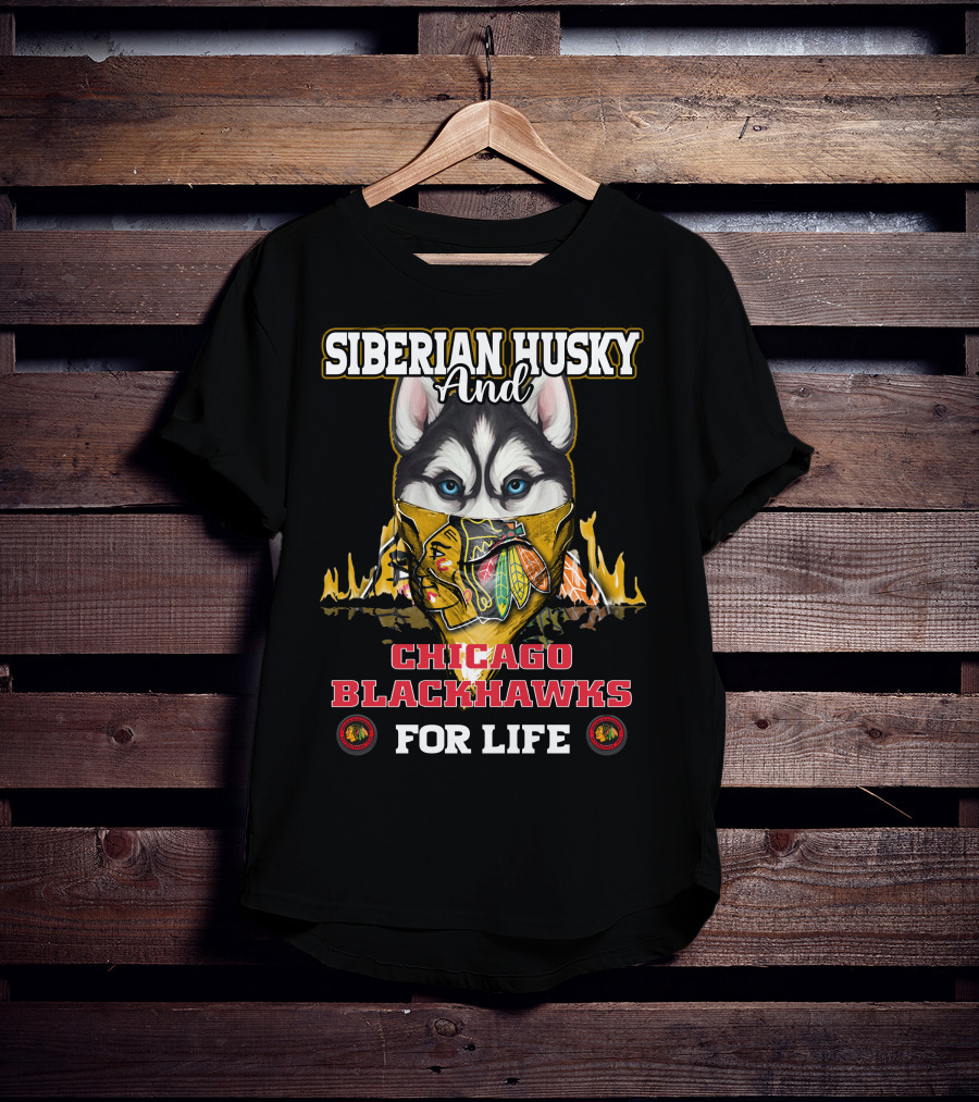Siberian Husky And Chicago Blackhawks For Life T-Shirt