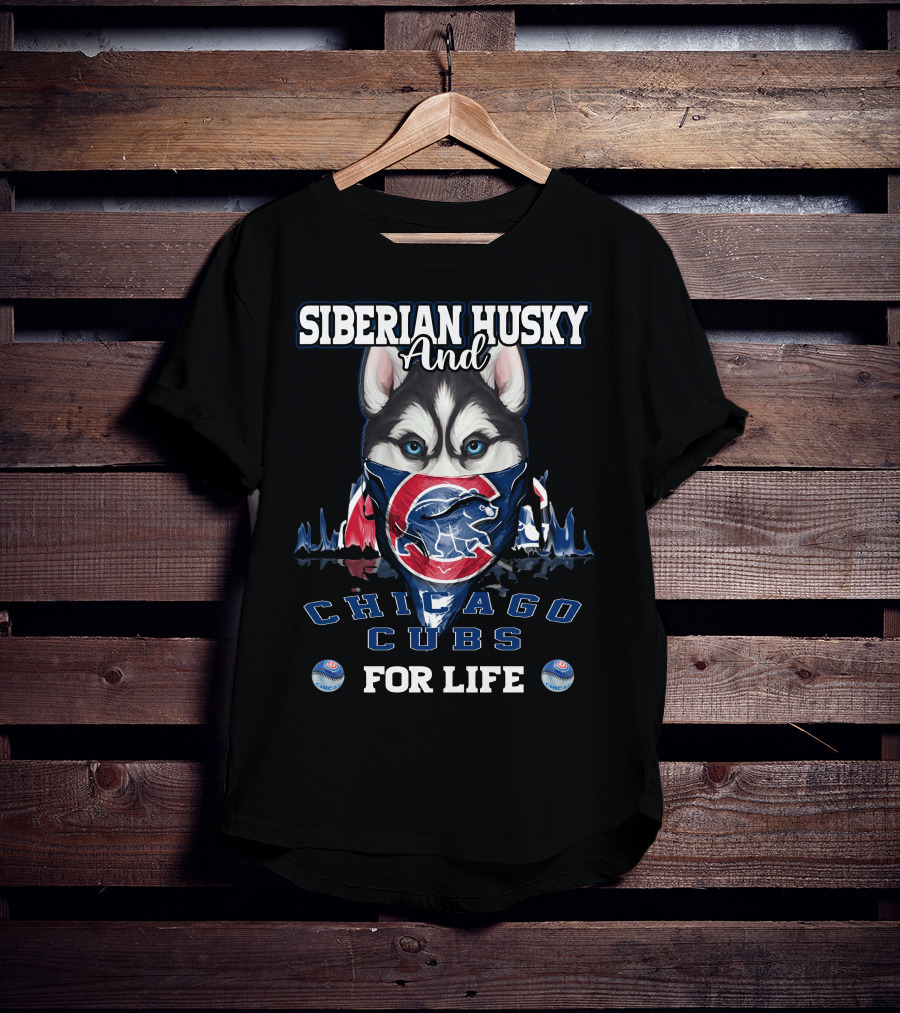 Siberian Husky And Chicago Cubs For Life T-Shirt