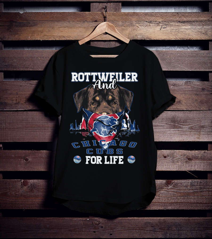 Rottweiler And Chicago Cubs For Life T-Shirt
