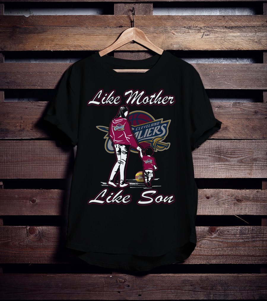 Like Mother Like Son Cleveland Cavaliers T-Shirt