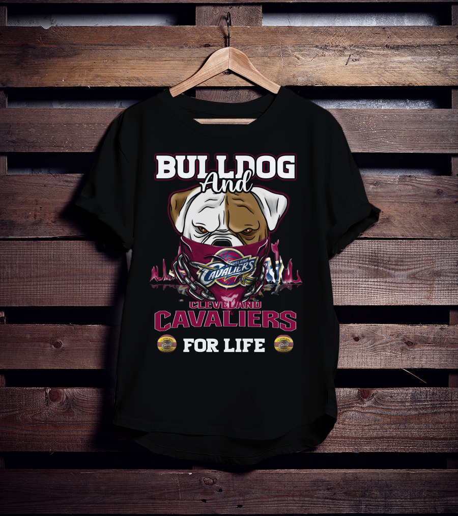 Bulldog And Cleveland Cavaliers For Life T-Shirt