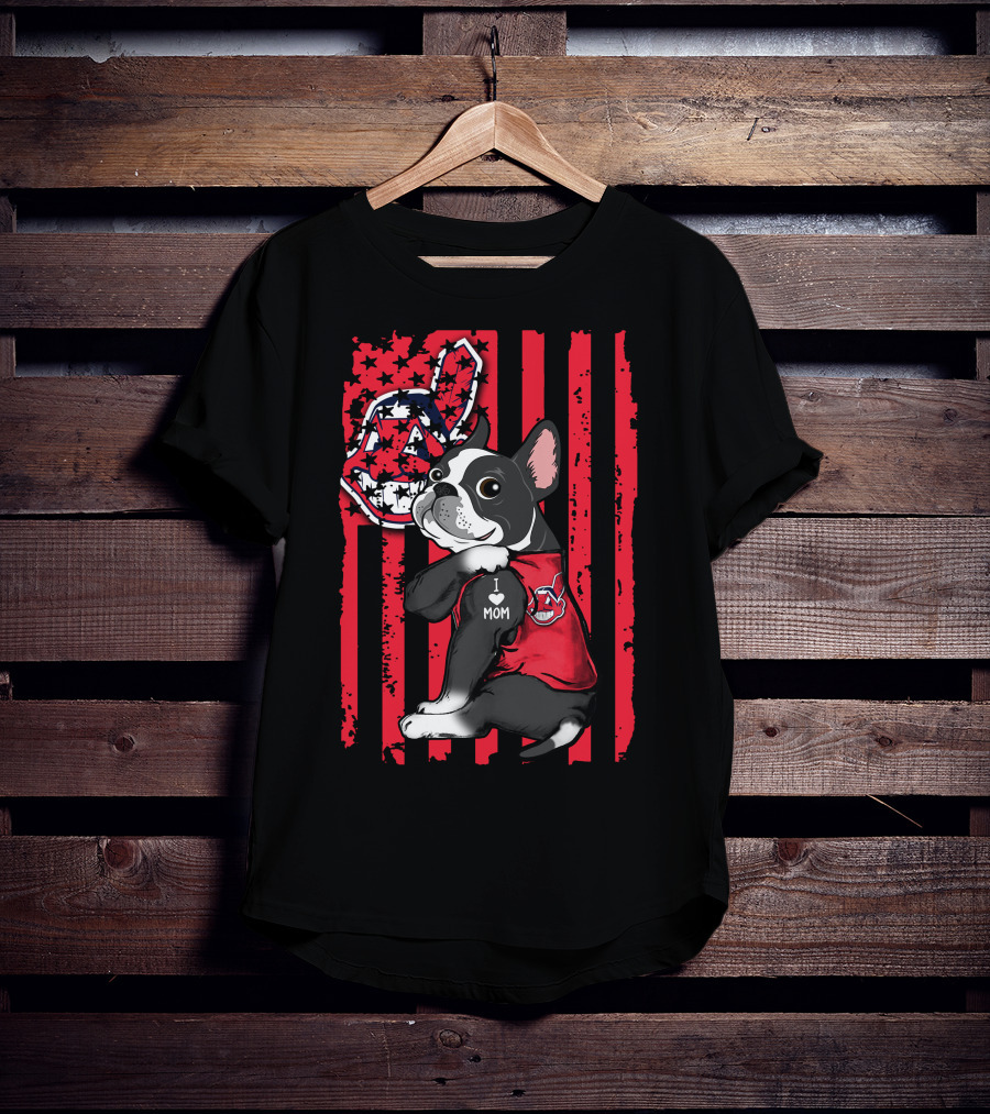 Boston Terrier I Love Mom Cleveland Indians Flag T-Shirt