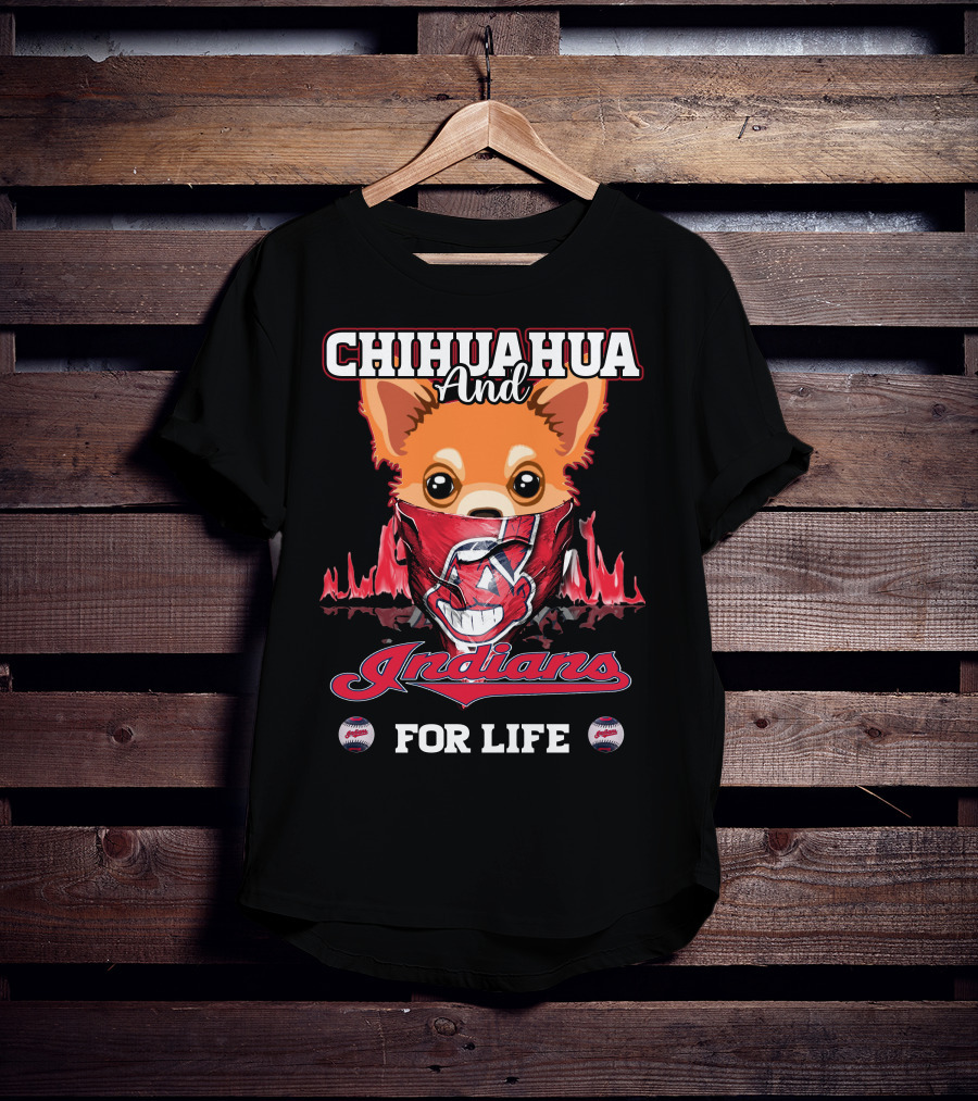 Chihuahua And Indians For Life T-Shirt