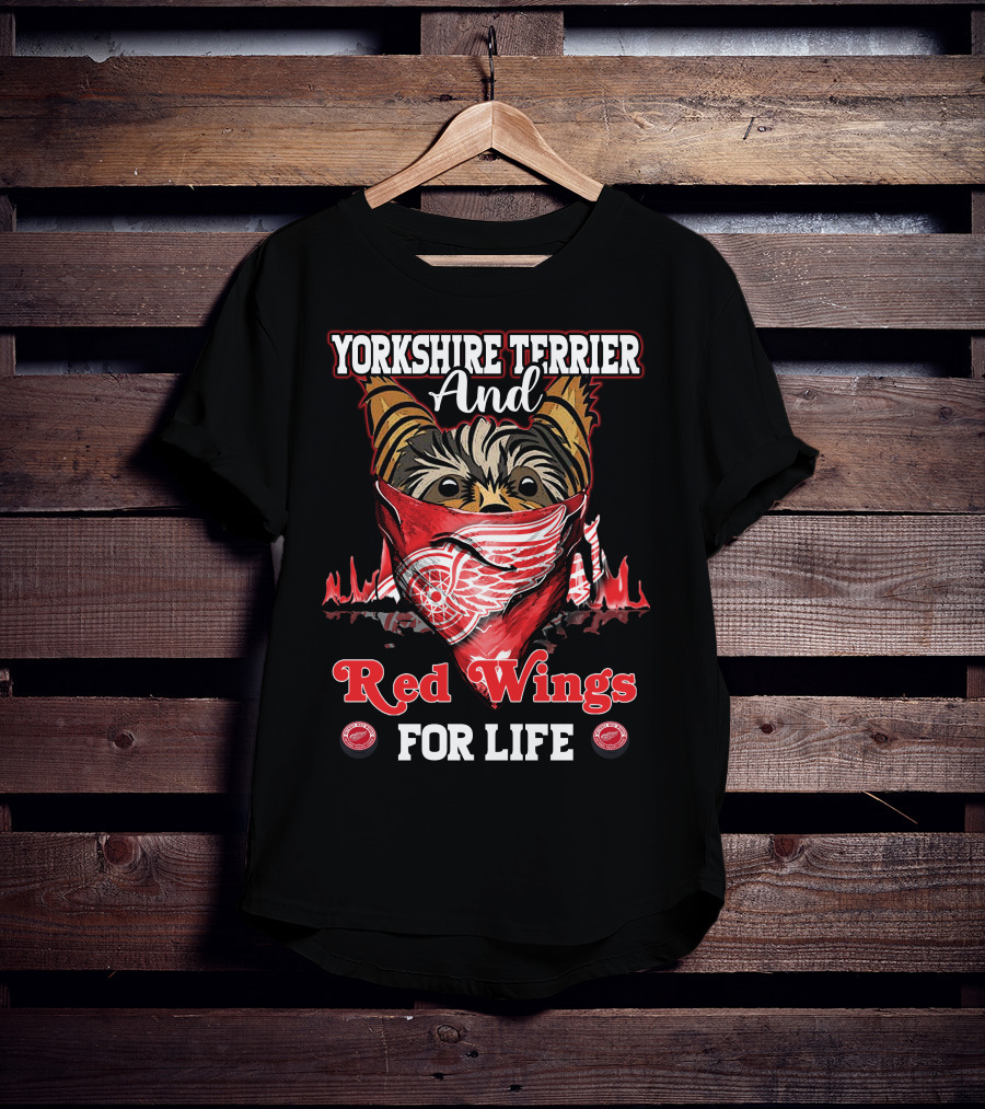 Yorkshire Terrier And Detroit Red Wings For Life T-Shirt