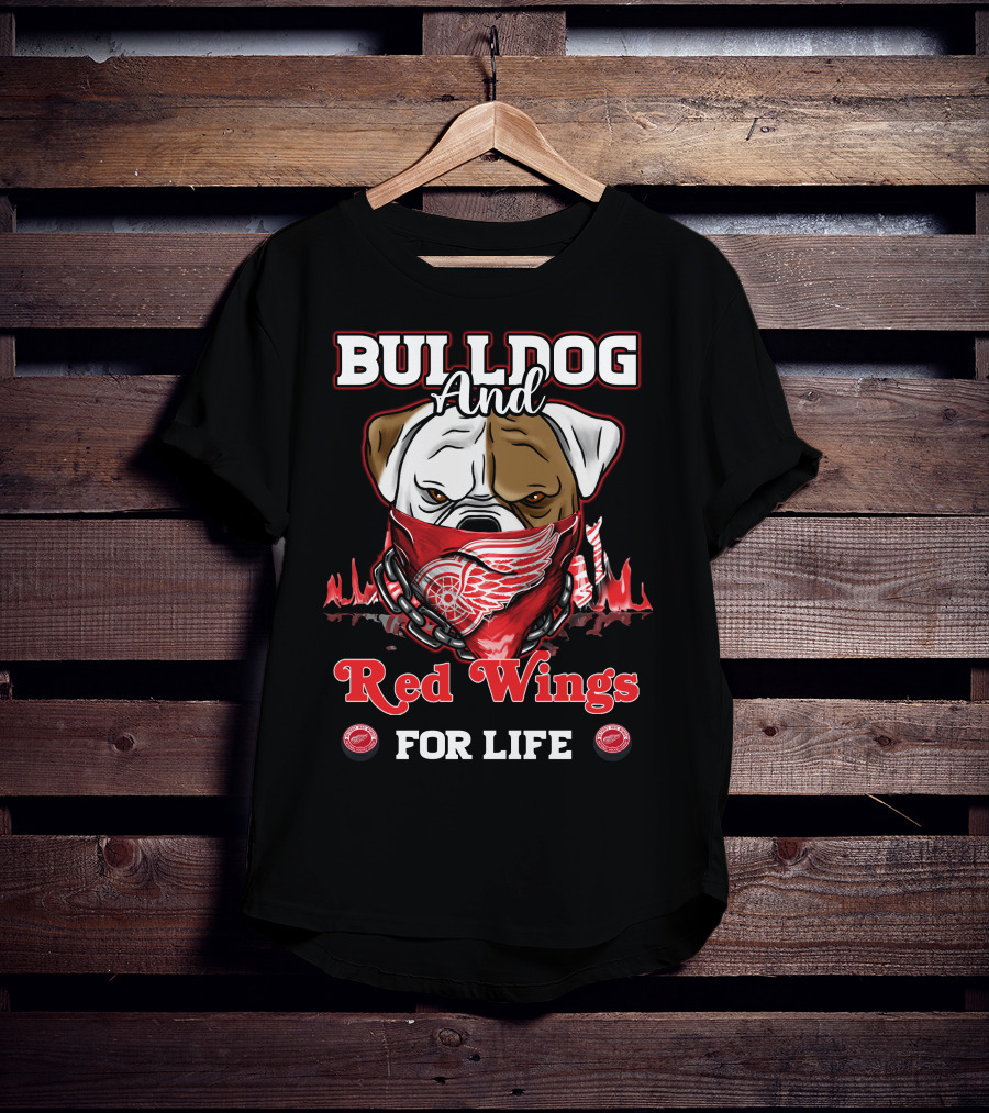 Bulldog And Red Wings For Life Detroit T-Shirt