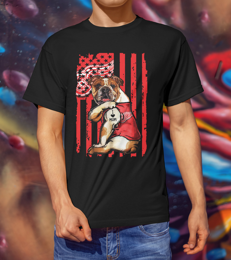 Bulldog Detroit Red Wings I Love Mom T-Shirt