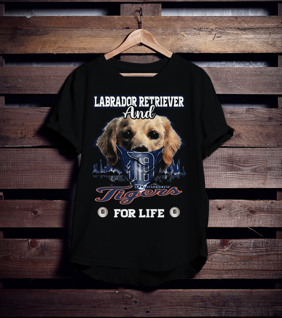 Labrador Retriever And Detroit Tigers For Life T-Shirt