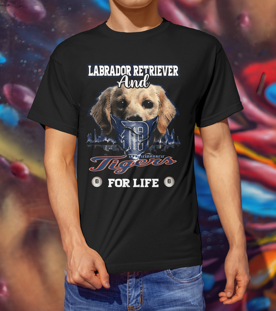 Labrador Retriever And Detroit Tigers For Life T-Shirt
