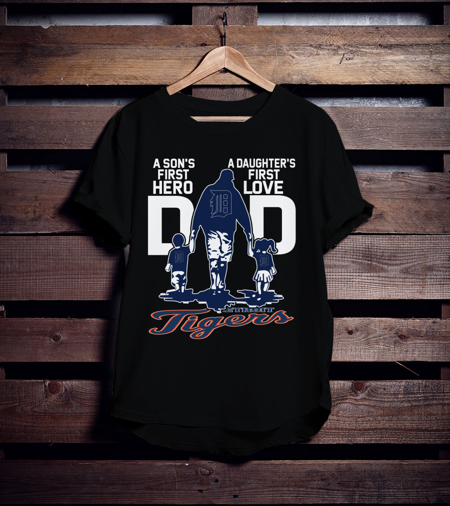 A Son's First Hero A Daughter's First Love Dad Detroit Tigers T-Shirt