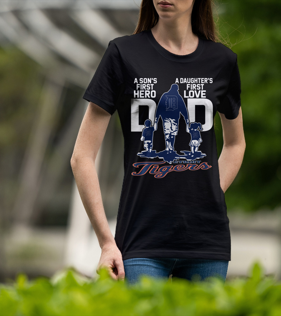 A Son's First Hero A Daughter's First Love Dad Detroit Tigers T-Shirt