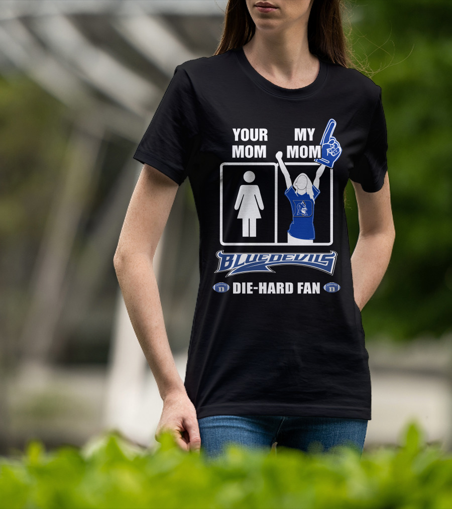 Your Mom My Mom Blue Devils Die-Hard Fan T-Shirt