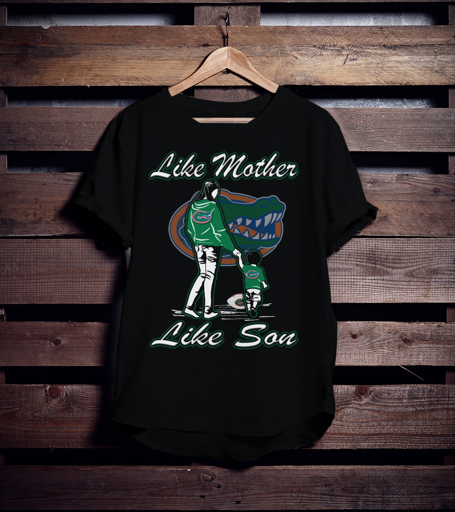 Like Mother Like Son Florida Gators T-Shirt