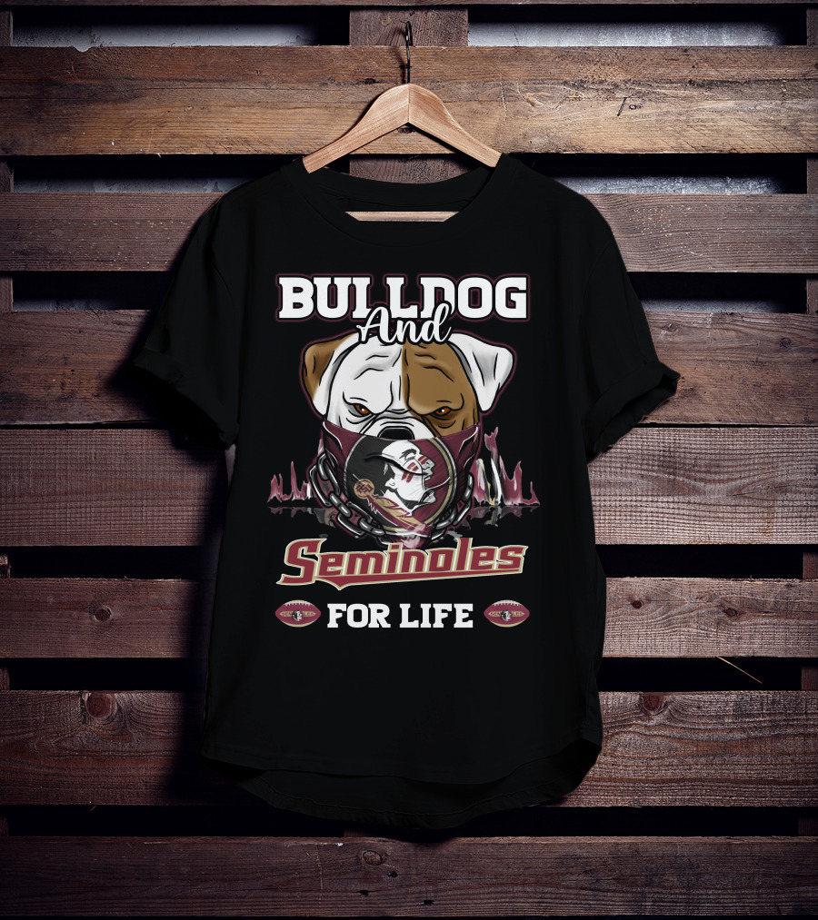 BULLDOG And Seminoles For Life T-Shirt