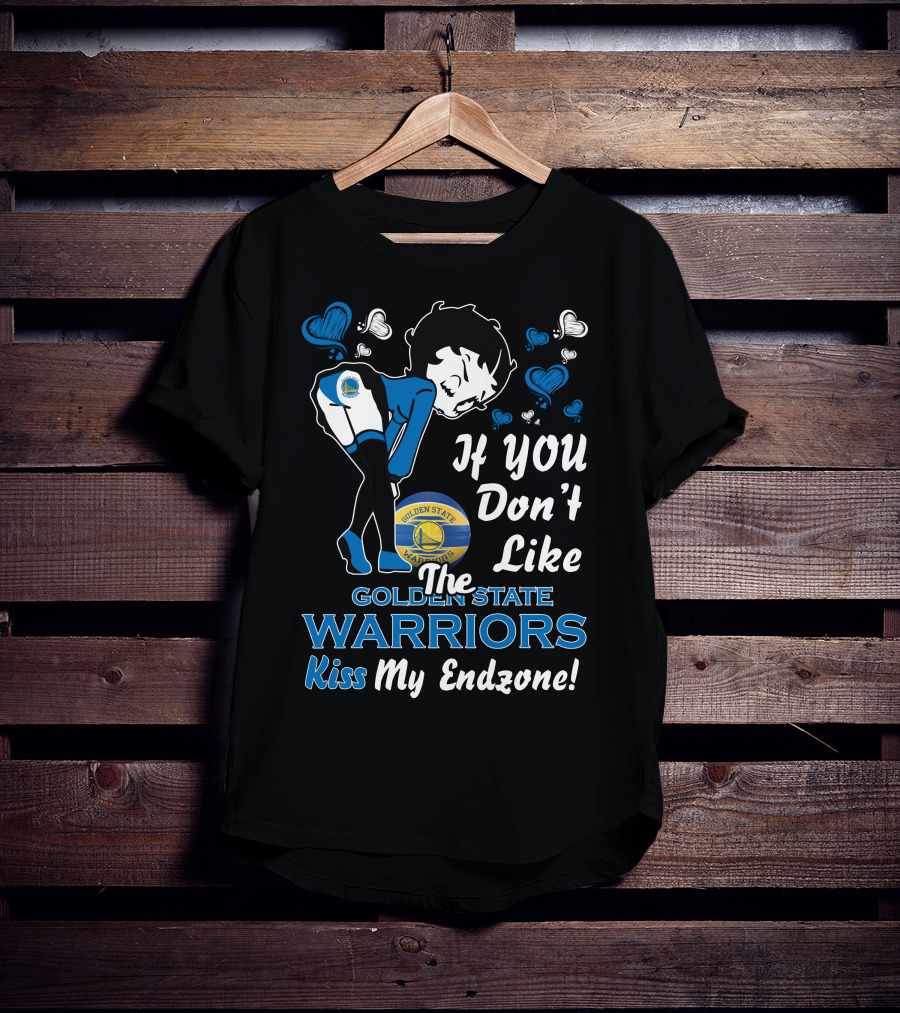 If You Don't Like The Golden State Warriors Kiss My Endzone T-Shirt