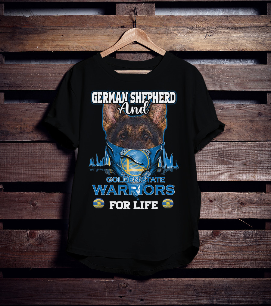 German Shepherd And Golden State Warriors For Life T-Shirt