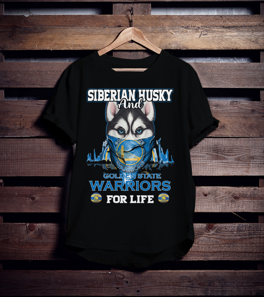 Siberian Husky And Golden State Warriors For Life T-Shirt